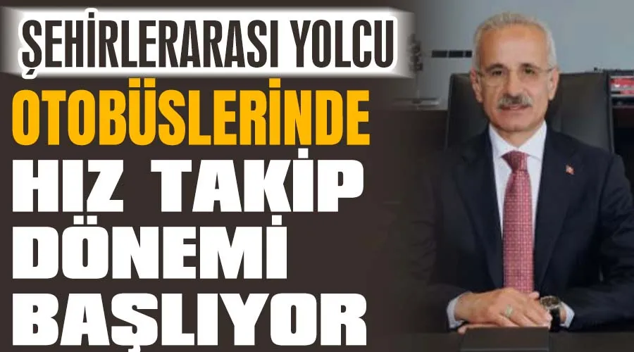 Şehirlerarası yolcu otobüslerinde hız takip dönemi başlıyor Çerkezköy