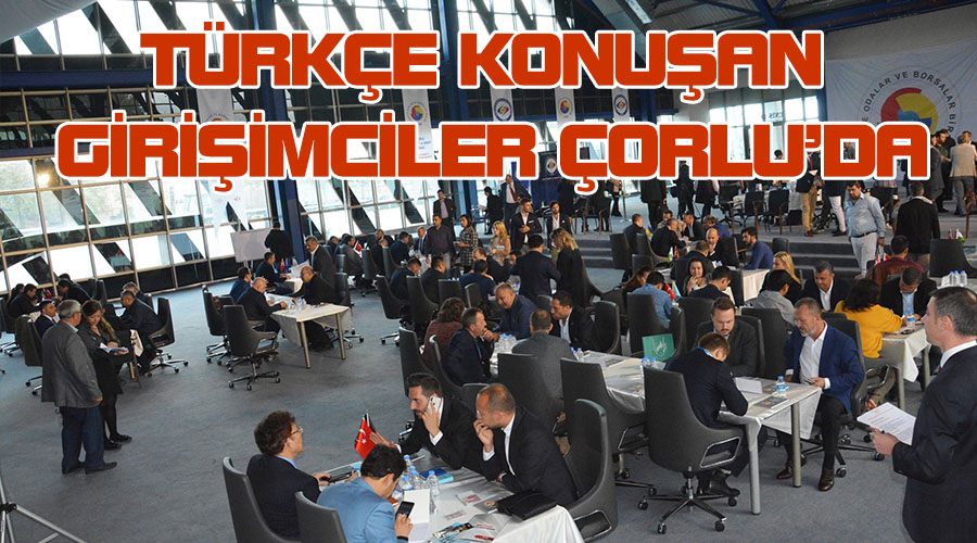 Türkçe konuşan girişimciler Çorlu
