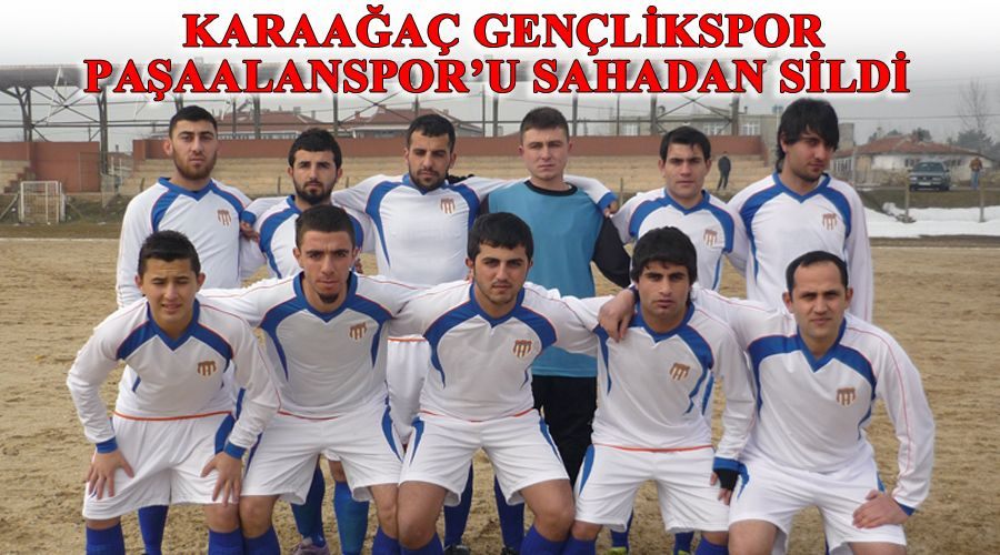 Karaağaç Gençlikspor Paşaalanspor’u sahadan sildi  
