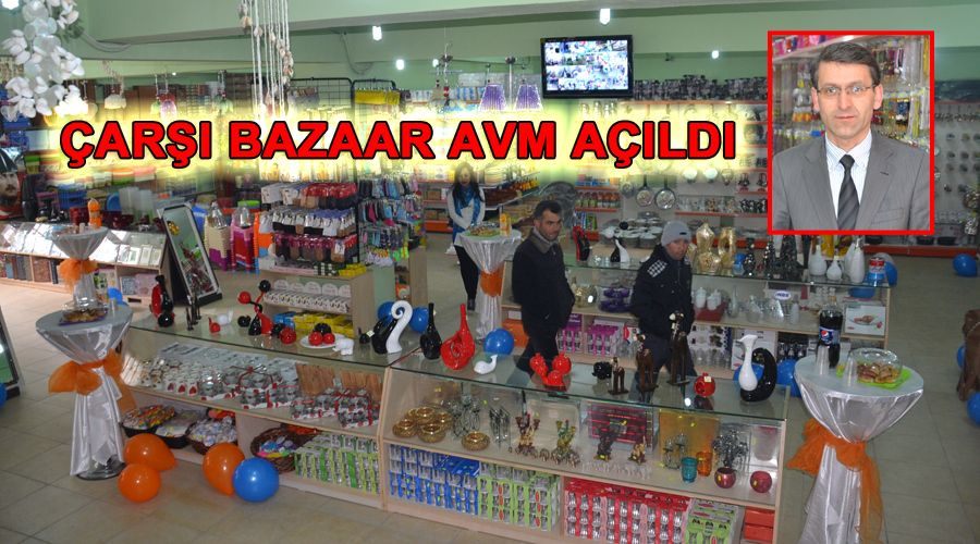 Çarşı Bazaar AVM açıldı 