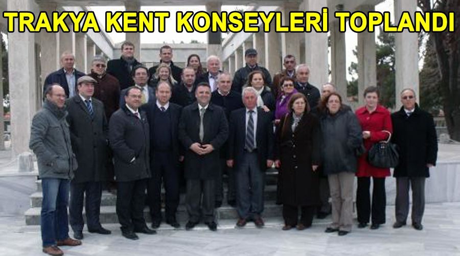 Trakya Kent Konseyleri toplandı 