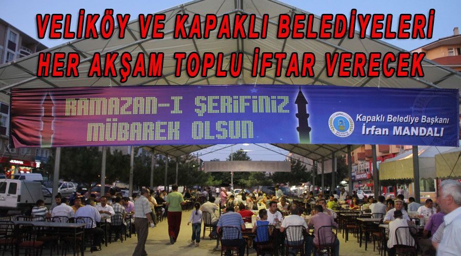 Veliköy ve Kapaklı Belediyeleri her akşam toplu iftar verecek 
