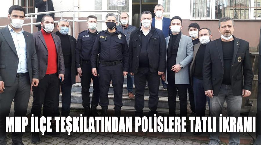 MHP İlçe teşkilatından polislere tatlı ikramı