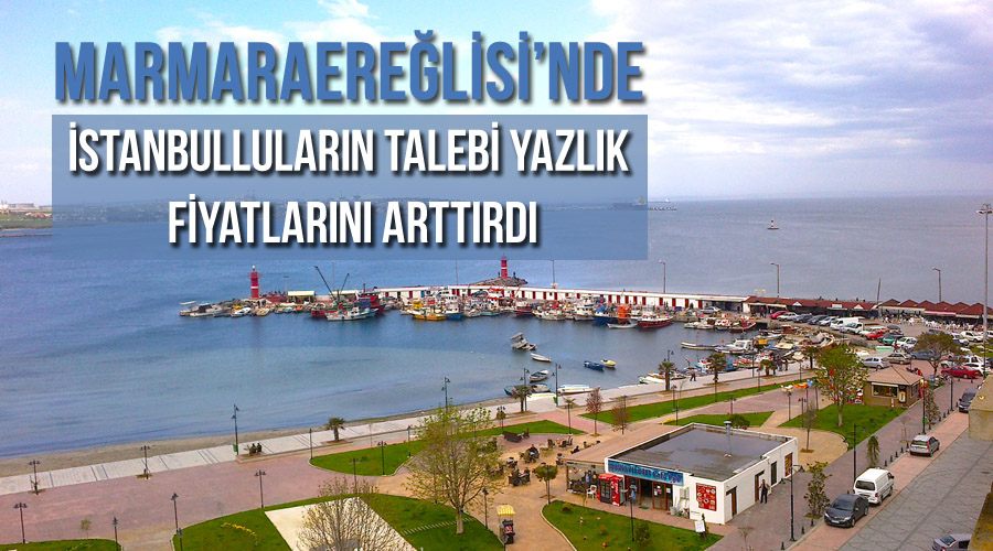 İstanbulluların talebi yazlık fiyatlarını arttırdı