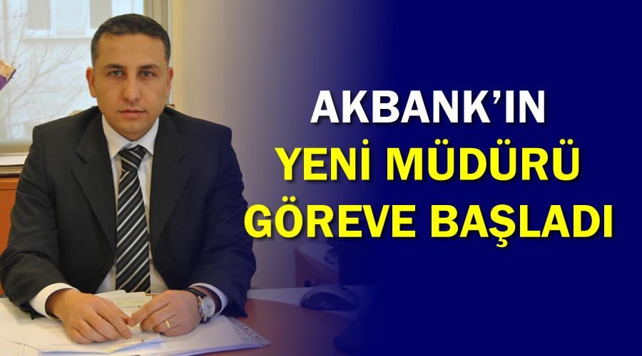 Akbank’ın yeni müdürü göreve başladı 