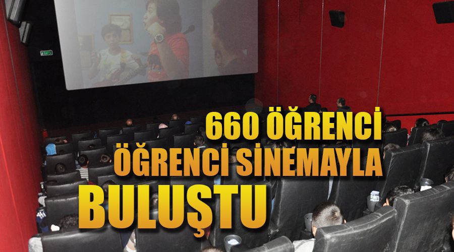 660 öğrenci öğrenci sinemayla buluştu