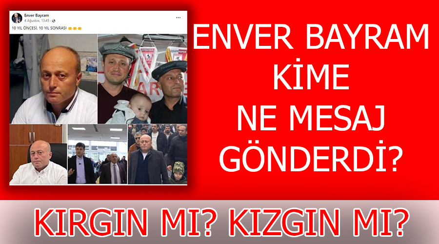 Enver Bayram kime ne mesaj gönderdi?