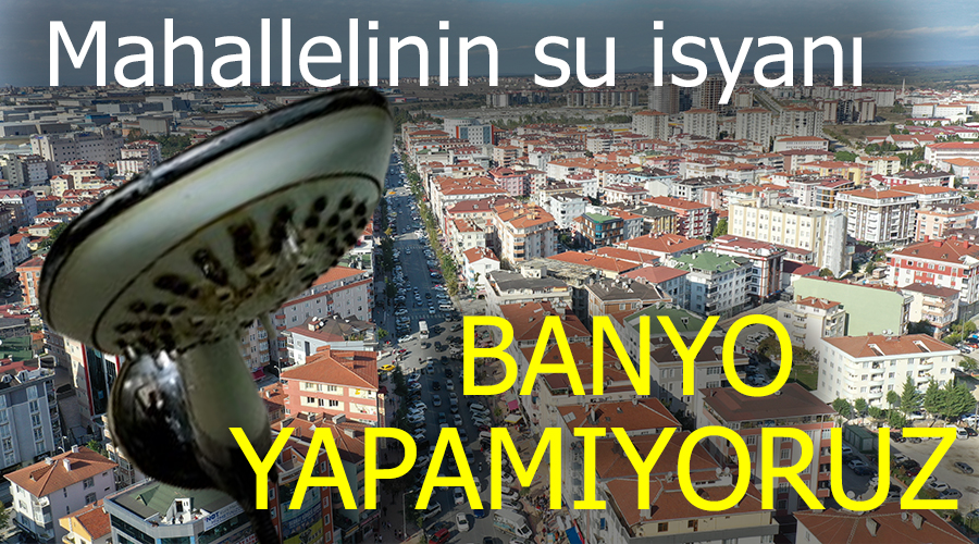 Mahallelinin su isyanı: Banyo yapamıyoruz