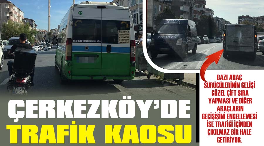 Çerkezköy’de trafik kaosu