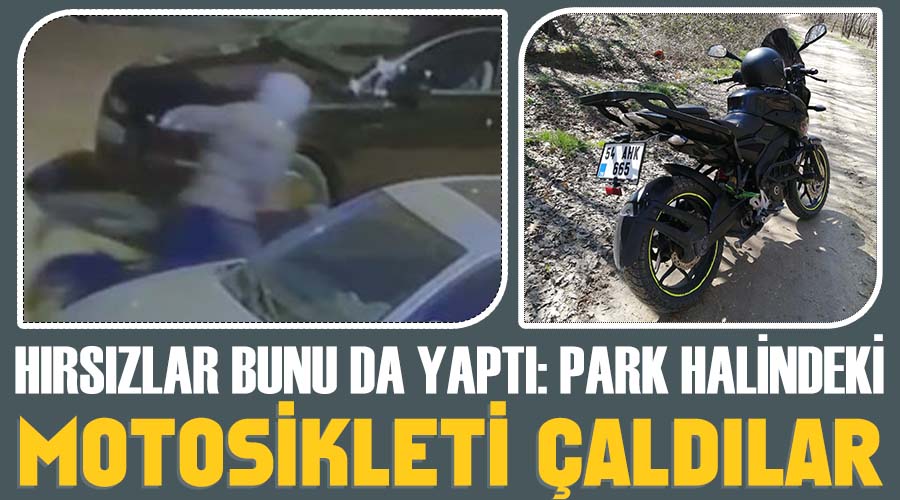 Hırsızlar bunu da yaptı: Park halindeki motosikleti çaldılar