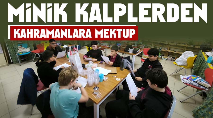 Minik kalplerden kahramanlara mektup 