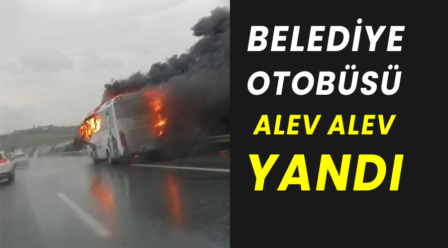 Belediyenin midübüsü alev alev yandı 