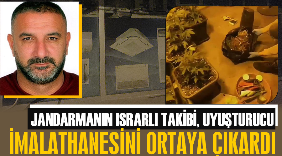 Jandarmanın ısrarlı takibi, uyuşturucu imalathanesini ortaya çıkardı