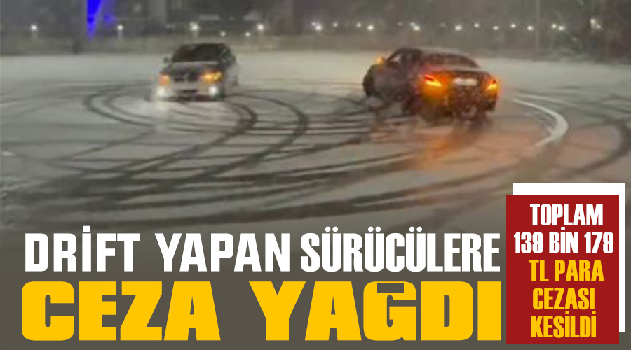 Drift yapan sürücülere ceza yağdı