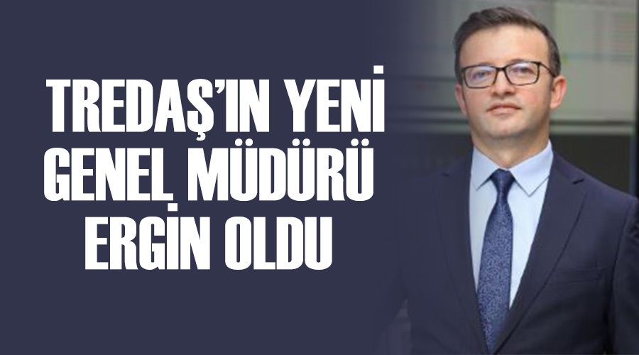 TREDAŞ’ın yeni genel müdürü Ergin oldu