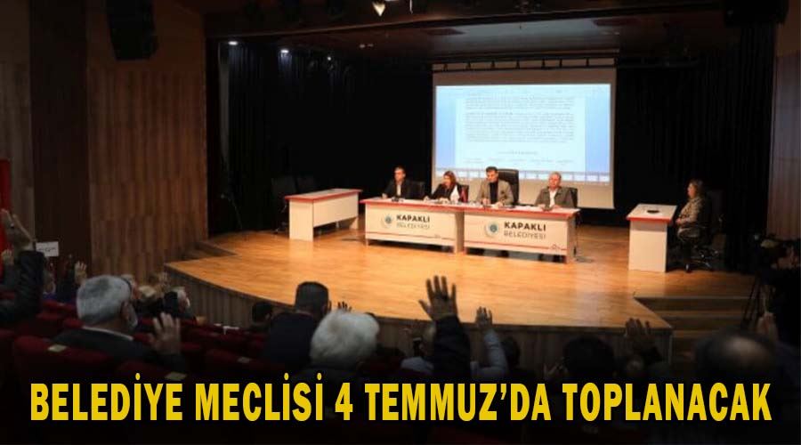 Belediye meclisi 4 Temmuz’da toplanacak