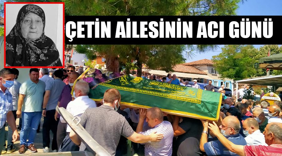 Çetin ailesinin acı günü