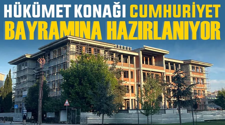 Hükümet Konağı Cumhuriyet Bayramına hazırlanıyor