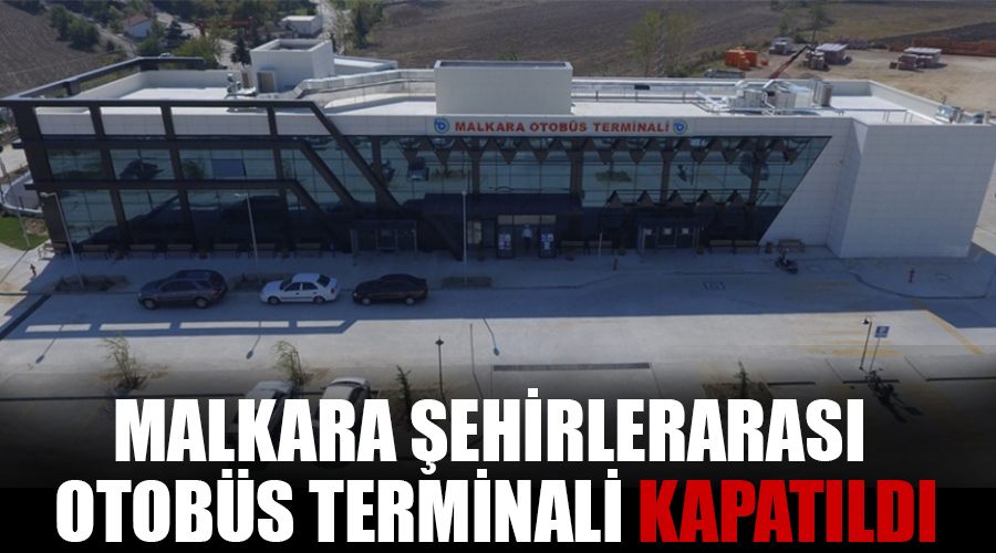 Malkara Şehirlerarası Otobüs Terminali kapatıldı