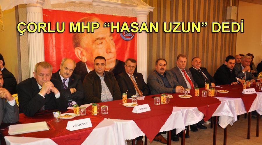 Çorlu MHP “Hasan Uzun” dedi 
