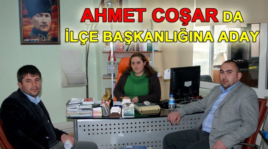 Ahmet Coşar da ilçe başkanlığına aday 