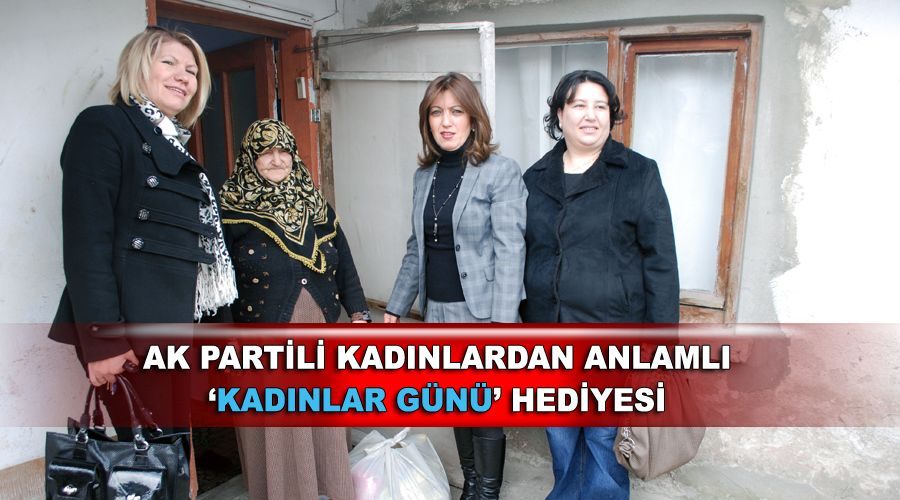 AK Partili kadınlardan anlamlı ‘kadınlar günü’ hediyesi 