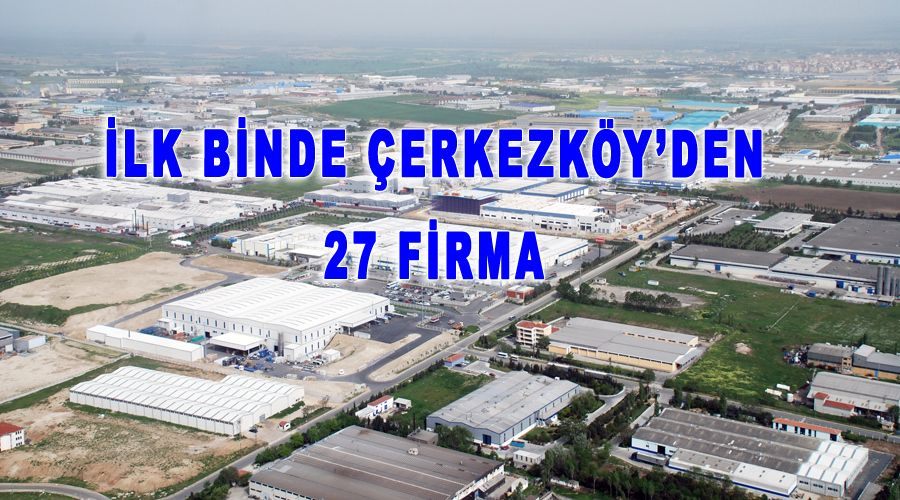 İlk binde Çerkezköy’den 27 firma 