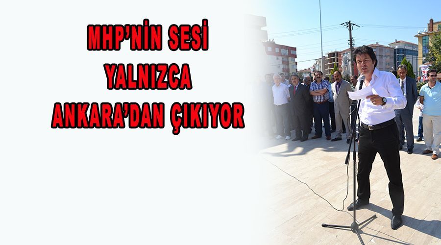 MHP’nin sesi yalnızca Ankara’dan çıkıyor 