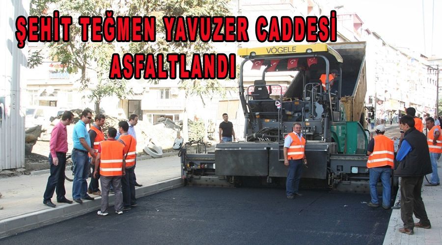 Şehit Teğmen Yavuzer Caddesi asfaltlandı 