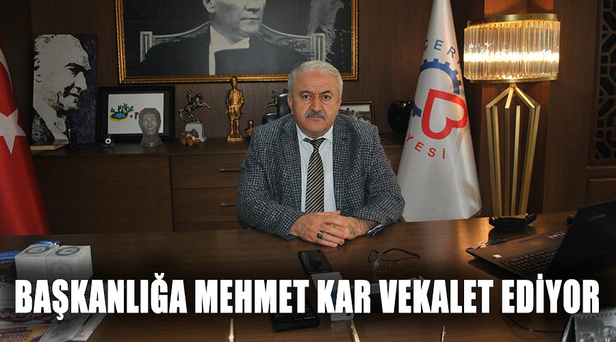 Başkanlığa Mehmet Kar vekalet ediyor