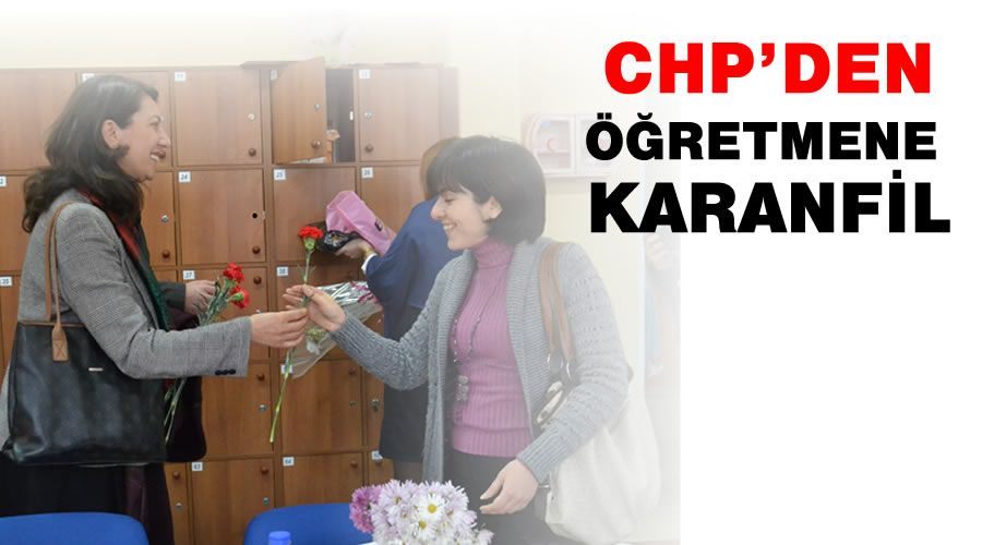  CHP’den karanfilli öğretmenler günü kutlaması 