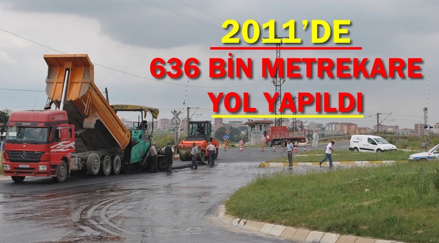 Çerkezköy’de 2011’de 636 bin metrekare yol yapıldı 