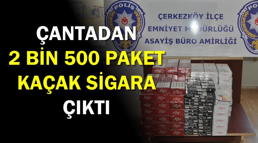 Çantadan 2 bin 500 paket kaçak sigara çıktı 