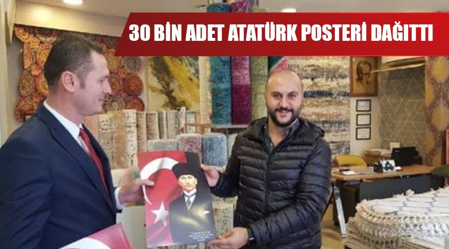 30 bin adet Atatürk posteri dağıttı