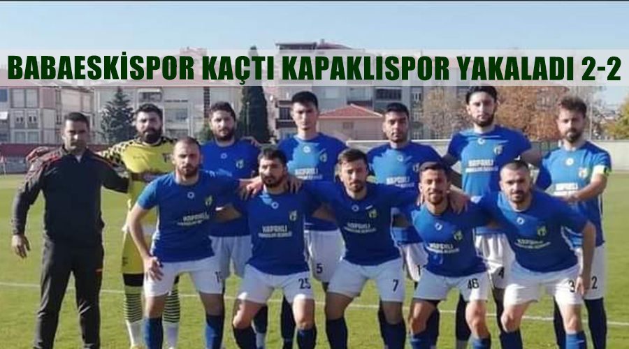 Babaeskispor kaçtı Kapaklıspor yakaladı 2-2