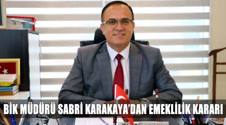 BİK Müdürü Sabri Karakaya