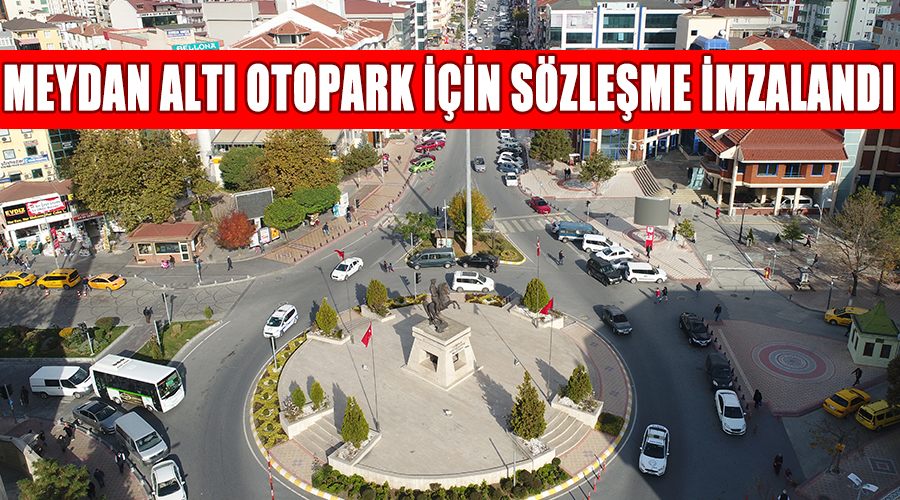 Meydan Altı Otopark için sözleşme imzalandı