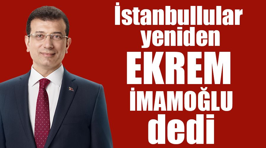 İstanbullular yeniden İmamoğlu dedi