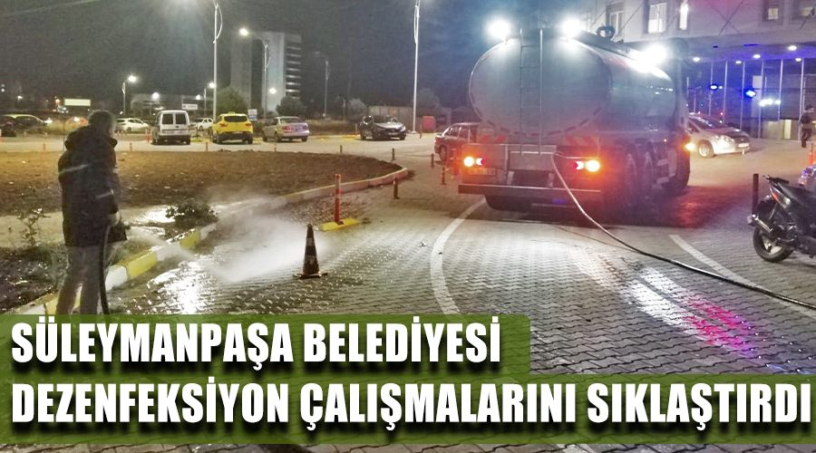 Süleymanpaşa Belediyesi dezenfeksiyon çalışmalarını sıklaştırdı