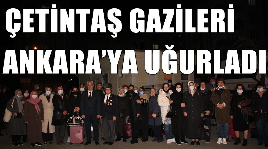 Çetintaş, gazileri Ankara