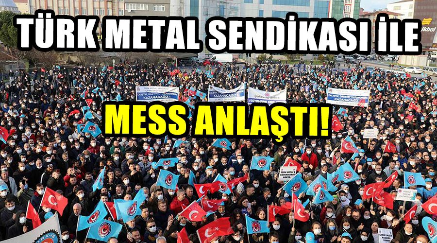 Türk Metal Sendikası ile MESS anlaştı! 