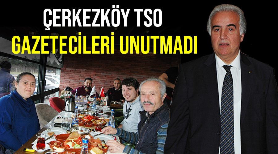 Çerkezköy TSO gazetecileri unutmadı